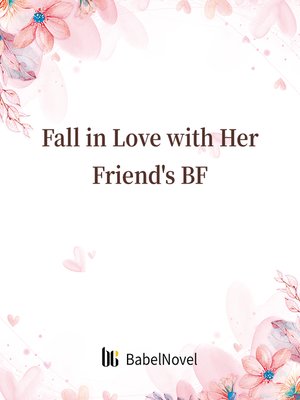 cover image of Fall in Love with Her Friend's BF